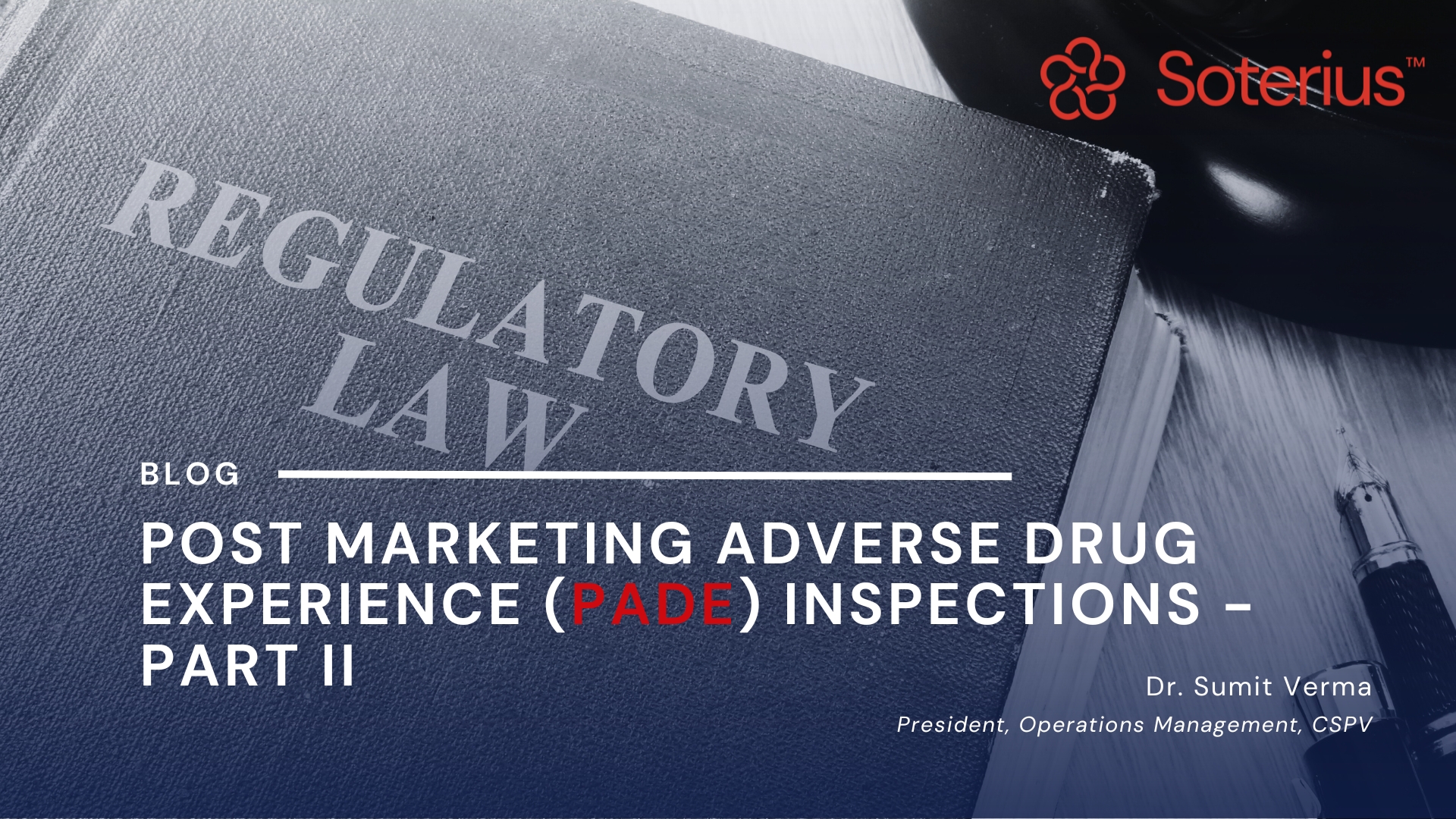 Banner for Understanding Postmarketing Adverse Drug Experience (PADE )Inspections – Part II | Soterius