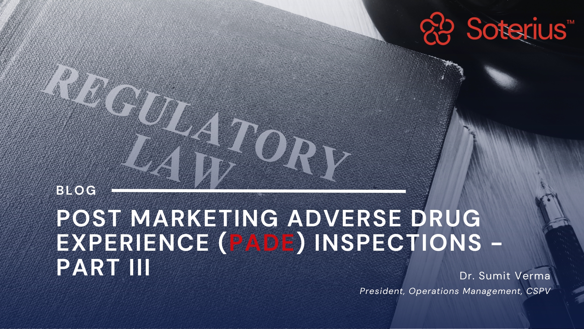 Banner for Understanding Postmarketing Adverse Drug Experience (PADE )Inspections – Part III | Soterius